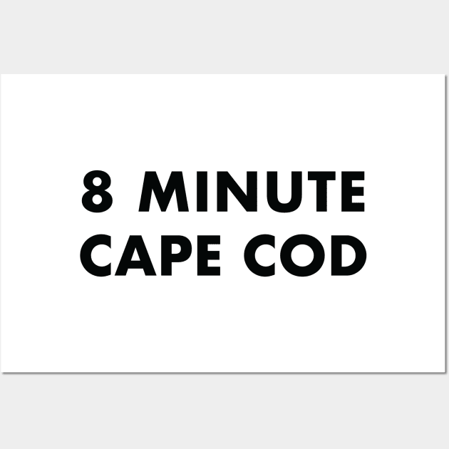 8 Minute Cape Cod (black text) Wall Art by jamrobinson